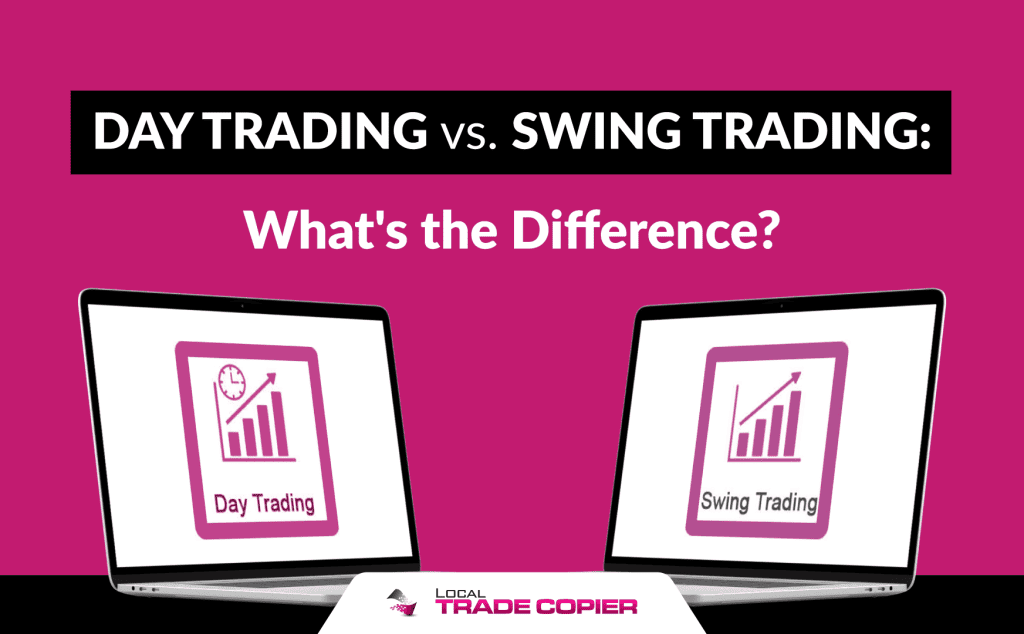 Day Trading Vs Swing Trading What S The Difference