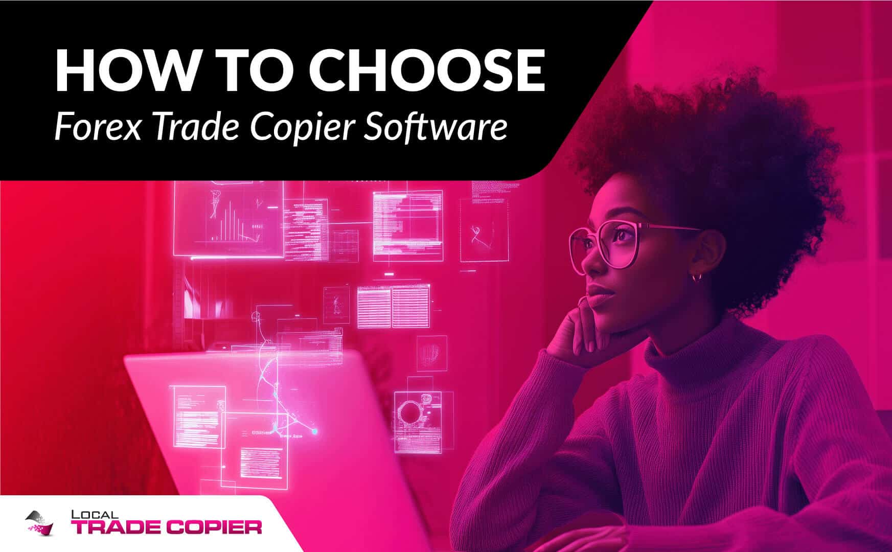 Local-Trade-Copier-Tutorials-How-to-Choose-Forex-Trade-Copier-Software-1745x1080-optimized.jpg