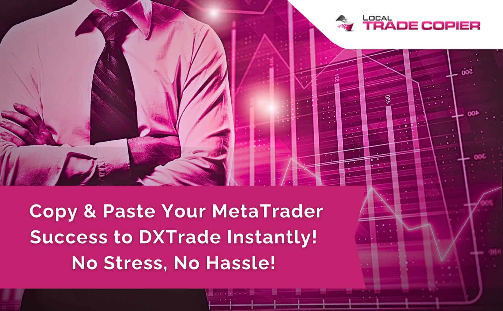 local-trade-copier-featured-image-Copy Paste Your MetaTrader Success to DXTrade-1745x1080-optimized